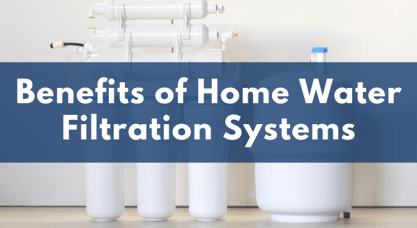 Benefits of Home Water Filtration Systems