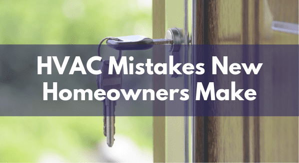 HVAC mistakes new homeowners make
