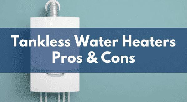 Pros Cons Tankless Water Heaters